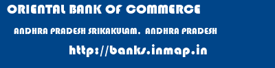 ORIENTAL BANK OF COMMERCE  ANDHRA PRADESH SRIKAKULAM,  ANDHRA PRADESH    banks information 